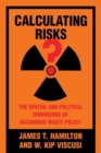 Image for Calculating Risks? : The Spatial and Political Dimensions of Hazardous Waste Policy