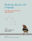 Image for Birdsong, speech, and language  : exploring the evolution of mind and brain