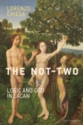 Image for The not-two  : logic and God in Lacan