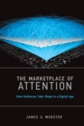 Image for The marketplace of attention  : how audiences take shape in a digital age