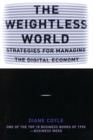 Image for The weightless world  : strategies for managing the digital economy