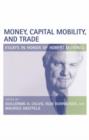 Image for Money, capital mobility, and trade  : essays in honor of Robert Mundell