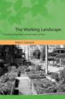 Image for The working landscape  : founding, preservation, and the politics of place