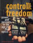 Image for Control and freedom  : power and paranoia in the age of fiber optics