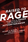 Image for Raised to rage  : the politics of anger and the roots of authoritarianism