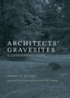 Image for Architects&#39; gravesites  : a serendipitous guide