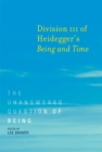 Image for Division III of Heidegger&#39;s Being and Time : The Unanswered Question of Being