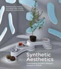 Image for Synthetic aesthetics  : investigating synthetic biology&#39;s designs on nature