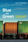 Image for Blue and green  : the drive for justice at America&#39;s port