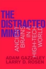 Image for The distracted mind  : ancient brains in a high-tech world