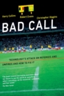 Image for Bad call  : technology&#39;s attack on referees and umpires and how to fix it