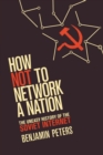 Image for How not to network a nation  : the uneasy history of the Soviet Internet