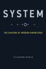 Image for System  : the shaping of modern knowledge