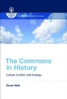 Image for The commons in history  : culture, conflict, and ecology