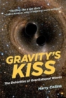 Image for Gravity&#39;s kiss  : the detection of gravitational waves