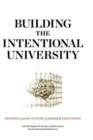Image for Building the intentional university  : Minerva and the future of higher education