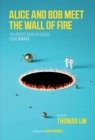 Image for Alice and Bob Meet the Wall of Fire : A Collection of the Best Quanta Science Stories