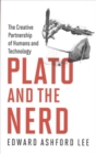 Image for Plato and the nerd  : the creative partnership of humans and technology