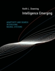 Image for Intelligence Emerging : Adaptivity and Search in Evolving Neural Systems