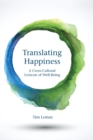 Image for Translating happiness  : a cross-cultural lexicon of well-being