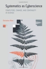 Image for Systematics as Cyberscience : Computers, Change, and Continuity in Science