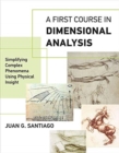 Image for A First Course in Dimensional Analysis : Simplifying Complex Phenomena Using Physical Insight