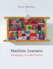 Image for Machine Learners : Archaeology of a Data Practice