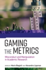 Image for Gaming the metrics  : misconduct and manipulation in academic research