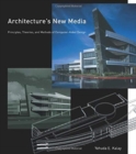 Image for Architecture&#39;s New Media : Principles, Theories, and Methods of Computer-Aided Design