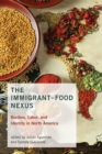 Image for The Immigrant-Food Nexus : Borders, Labor, and Identity in North America