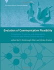 Image for Evolution of Communicative Flexibility : Complexity, Creativity, and Adaptability in Human and Animal Communication