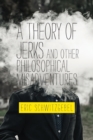 Image for A Theory of Jerks and Other Philosophical Misadventures