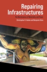 Image for Repairing infrastructures  : the maintenance of materiality and power