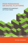 Image for Peer pedagogies on digital platforms  : learning with Minecraft Let&#39;s Play videos