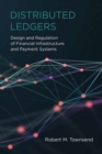 Image for Distributed ledgers  : design and regulation of financial infrastructure and payment systems