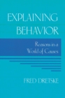 Image for Explaining behavior  : reasons in a world of causes