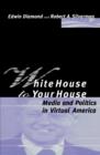Image for White House to your house  : media and politics in virtual America