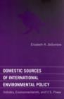 Image for Domestic Sources of International Environmental Policy