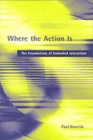 Image for Where the action is  : the foundations of embodied interaction