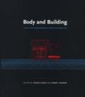Image for Body and building  : essays on the changing relation body and architecture