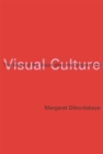 Image for Visual culture  : the study of the visual after the cultural turn