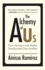 Image for The alchemy of us  : how humans and matter transformed one another