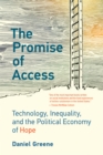 Image for The promise of access  : technology, inequality, and the political economy of hope