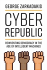 Image for Cyber republic  : reinventing democracy in the age of intelligent machines
