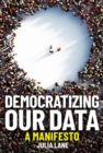 Image for Democratizing our data  : a manifesto