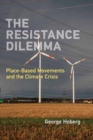 Image for The resistance dilemma  : place-based movements and the climate crisis