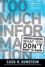 Image for Too much information  : understanding what you don&#39;t want to know