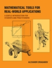 Image for Mathematical tools for real-world applications  : a gentle introduction for students and practitioners