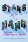 Image for Stars in your hand  : a guide to 3D printing the cosmos
