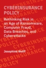 Image for Cyberinsurance policy  : rethinking risk in an age of ransomware, computer fraud, data breaches, and cyberattacks